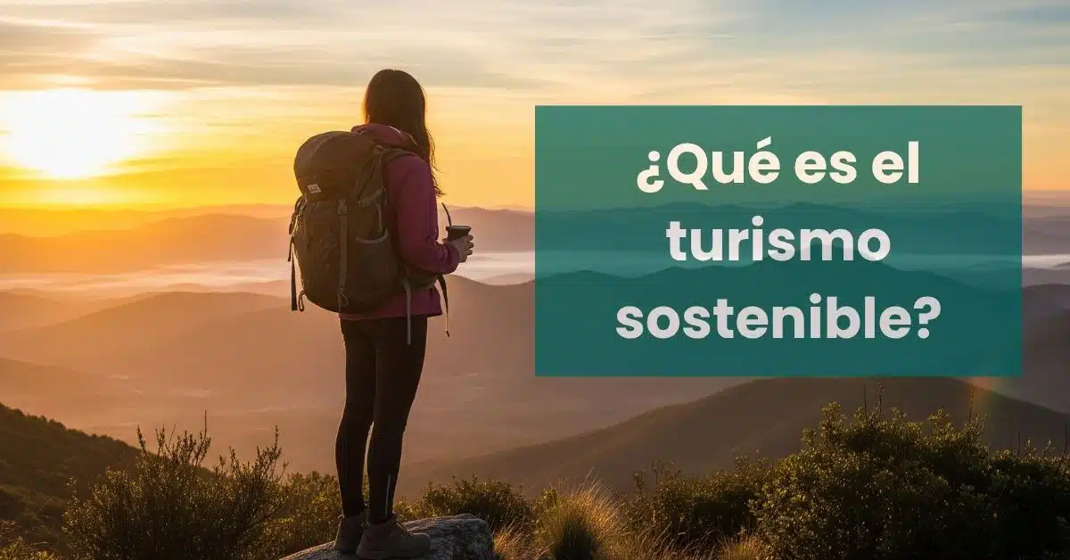 ¿Que es el turismo sostenible?