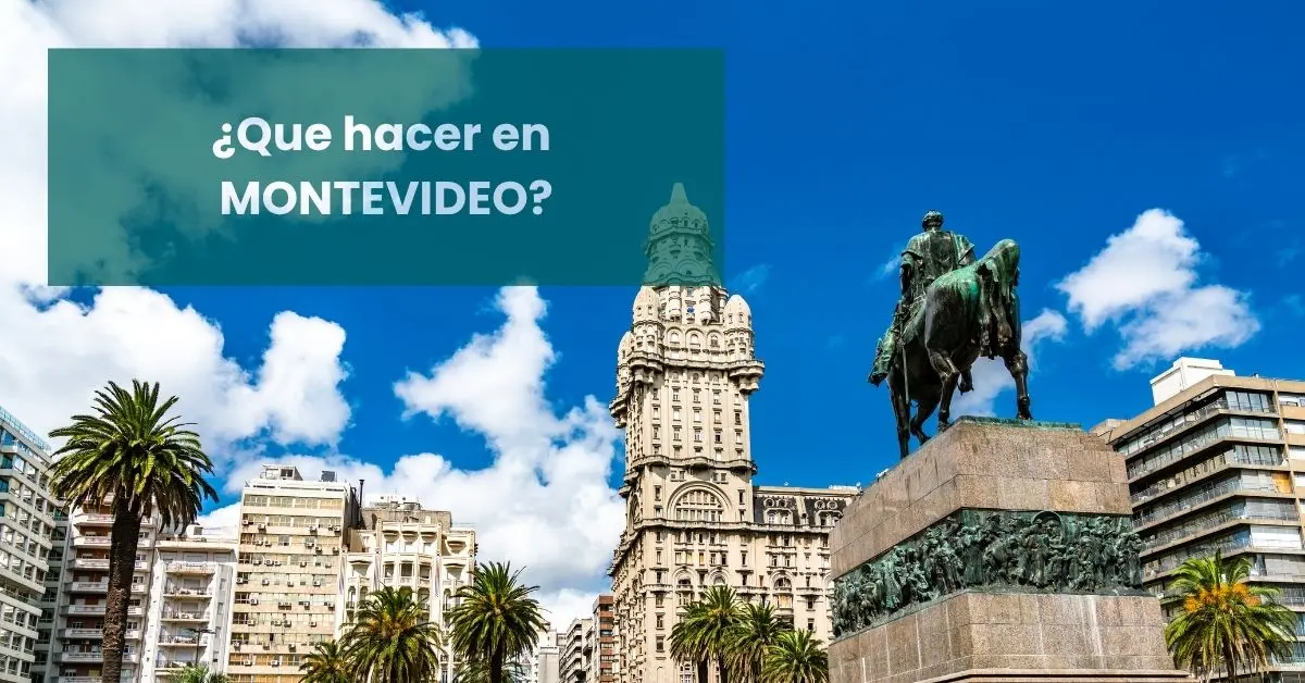 banner del articuolo ¿Que hacer en Montevideo? Se ve el monumento de Artigas en la plaza Independencia y el Palacio Salvo
